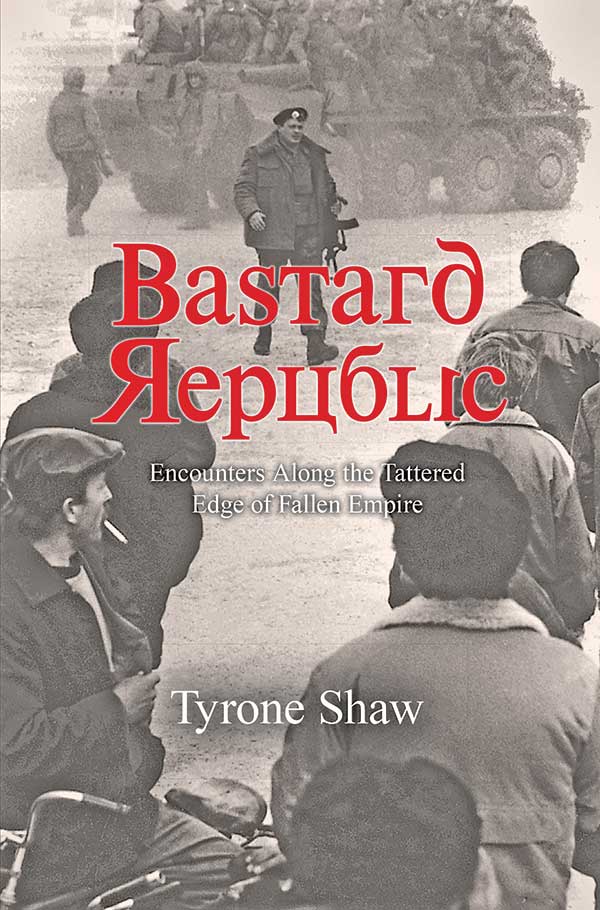 “Bastard Republic” takes you to the edge of the former Soviet Union